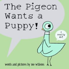 The Pigeon Wants A Puppy by Mo Willems